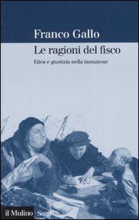 Le ragioni del fisco. Etica e giustizia nella tassazione