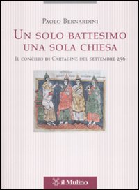 Un solo battesimo una sola Chiesa. Il concilio di Cartagine del settembre 256 Scarica PDF EPUB
