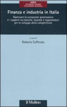 Finanza e industria in Italia. Ripensare la «corporate governance» e i rapporti tra banche, imprese e risparmiatori per lo sviluppo della competitività.pdf