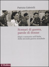 Scenari di guerra, parole di donne. Diari e memorie nell'Italia della seconda guerra mondiale Scarica PDF EPUB
