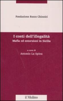 I costi dellillegalità. Mafia ed estorsioni in Sicilia.pdf