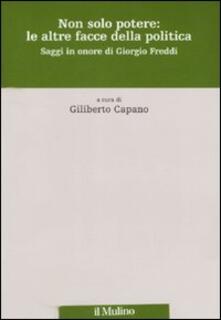 Non solo potere: le altre facce della politica. Saggi in onore di Giorgio Freddi.pdf