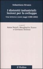 Libro I distretti industriali: lezioni per lo sviluppo. Una lettera e nove saggi (1190-2002) Sebastiano Brusco