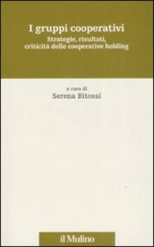 I gruppi cooperativi. Strategie, risultati, criticità delle cooperative holding.pdf