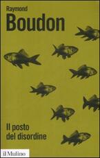 Libro Il posto del disordine. Critica delle teorie del mutamento sociale Raymond Boudon