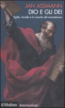 Dio e gli dei. Egitto, Israele e la nascita del monoteismo.pdf