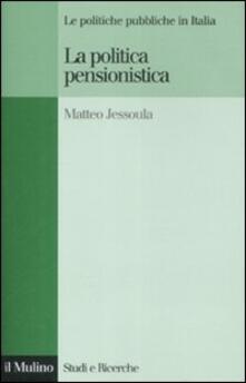 La politica pensionistica. Le politiche pubbliche in Italia.pdf