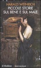 Libro Piccole storie sul bene e sul male Harald Weinrich