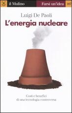 Libro L' energia nucleare. Costi e benefici di una tecnologia controversa Luigi De Paoli