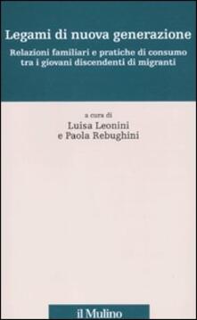 Legami di nuova generazione. Relazioni famigliari e pratiche di consumo tra i giovani discendenti di migranti.pdf