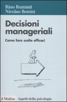 Decisioni manageriali. Come fare scelte efficaci.pdf