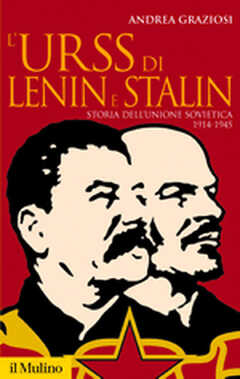 Libro L'Urss di Lenin e Stalin. Storia dell'Unione Sovietica 1914-1945 Andrea Graziosi