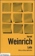 Libro Lete. Arte e critica dell'oblio Harald Weinrich