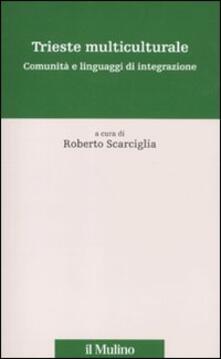 Trieste multiculturale. Comunità e linguaggi di integrazione.pdf
