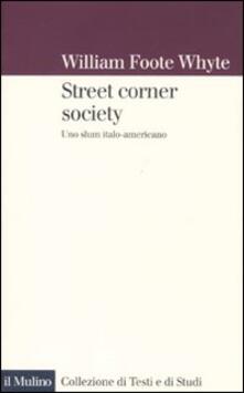 Street corner society. Uno slum italo-americano.pdf