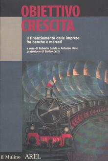 Obiettivo crescita. Il finanziamento delle imprese fra banche e mercati.pdf