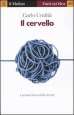 Libro Il cervello. La macchina della mente Carlo Umiltà