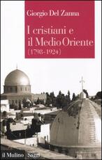 Libro I cristiani e il Medio Oriente (1789-1924) Giorgio Del Zanna