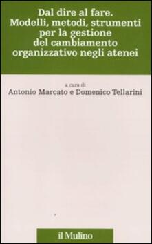 Dal dire al fare. Modelli, metodi, strumenti per la gestione del cambiamento organizzativo negli atenei.pdf