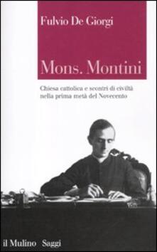 Mons. Montini. Chiesa cattolica e scontri di civiltà nella prima metà del Novecento.pdf