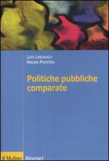Libro Politiche pubbliche comparate. Metodi, teorie, ricerche Luca Lanzalaco Andrea Prontera