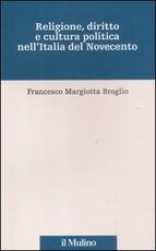 Libro Religione, diritto e cultura politica nell'Italia del Novecento Francesco Margiotta Broglio