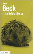 Libro I rischi della libertà. L'individuo nell'epoca della globalizzazione Ulrich Beck