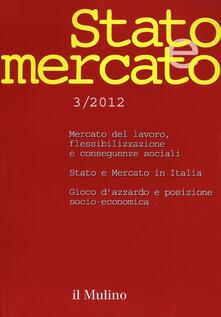Stato e mercato. Quadrimestrale di analisi dei meccanismi e delle istituzioni sociali, politiche ed economiche (2012). Vol. 3.pdf