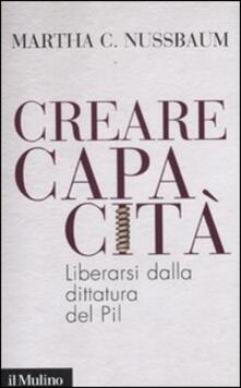 Creare capacità. Liberarsi dalla dittatura del Pil.pdf