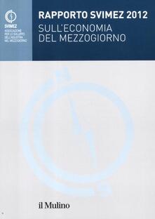 Rapporto Svimez 2012 sulleconomia del Mezzogiorno.pdf