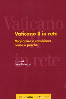 Vaticano II in rete. Vol. 3: Migliorare e cambiare: come e perché..pdf
