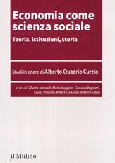 Libro Economia come scienza sociale. Teoria, istituzioni, storia. Studi in onore di Alberto Quadrio Curzio
