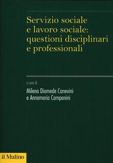Servizio sociale e lavoro sociale: questioni disciplinari e professionali.pdf