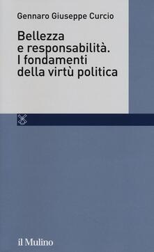 Bellezza e responsabilità. I fondamenti della virtù politica.pdf