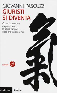 Giuristi si diventa. Come riconoscere e apprendere le abilità proprie delle professioni legali.pdf