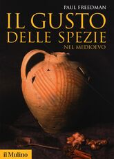Libro Il gusto delle spezie nel Medioevo Paul Freedman