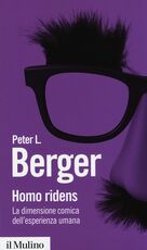 Libro Homo ridens. La dimensione comica dell'esperienza umana Peter L. Berger