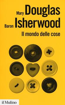 Il mondo delle cose. Oggetti, valori, consumo.pdf