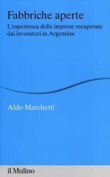 Fabbriche aperte. Lesperienza delle imprese recuperate dai lavoratori in Argentina.pdf