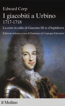 Steamcon.it I giacobiti a Urbino (1717-1718). La corte in esilio di Giacomo III red'Inghilterra Image