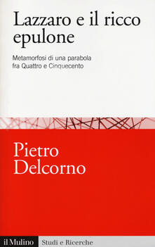 Lazzaro e il ricco Epulone. Metamorfosi di una parabola fra Quattro e Cinquecento.pdf