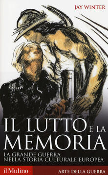 Il lutto e la memoria. La grande guerra nella storia culturale europea.pdf