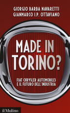 Libro Made in Torino? Fiat Chrysler Automobiles e il futuro dell'industria Giorgio Barba Navaretti Gianmarco Ottaviano