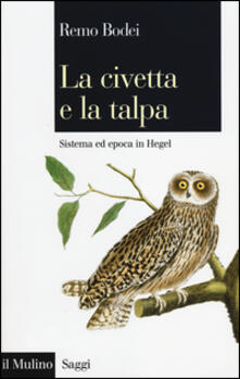 La civetta e la talpa. Sistema ed epoca in Hegel.pdf