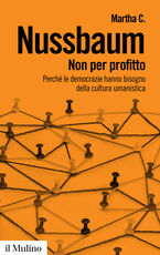 Libro Non per profitto. Perché le democrazie hanno bisogno della cultura umanistica Martha C. Nussbaum