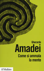 Libro Come si ammala la mente Gherardo Amadei