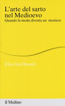 L arte del sarto nel medioevo. Quando la moda diventa un mestiere.pdf