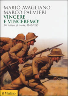 Vincere e vinceremo! Gli italiani al fronte, 1940-1943.pdf