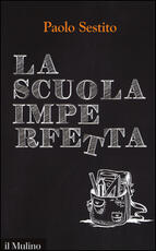 Libro La scuola imperfetta. Idee per spezzare un circolo vizioso Paolo Sestito