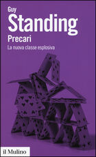 Libro Precari. La nuova classe esplosiva Guy Standing